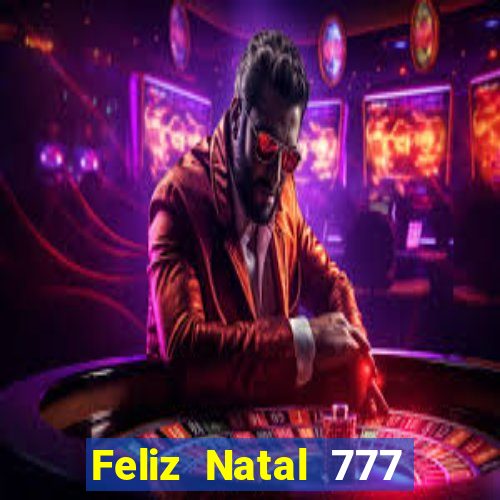 Feliz Natal 777 plataforma login